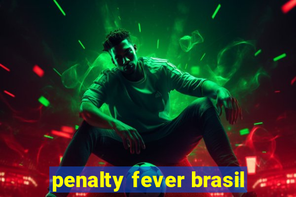 penalty fever brasil